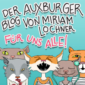 Der Augsburg Blog von Miriam Lochner: Was Dich hier erwartet: Kultur, Lifestyle, Tinder-Dates, Musik & ein bisschen Fashion und Beauty