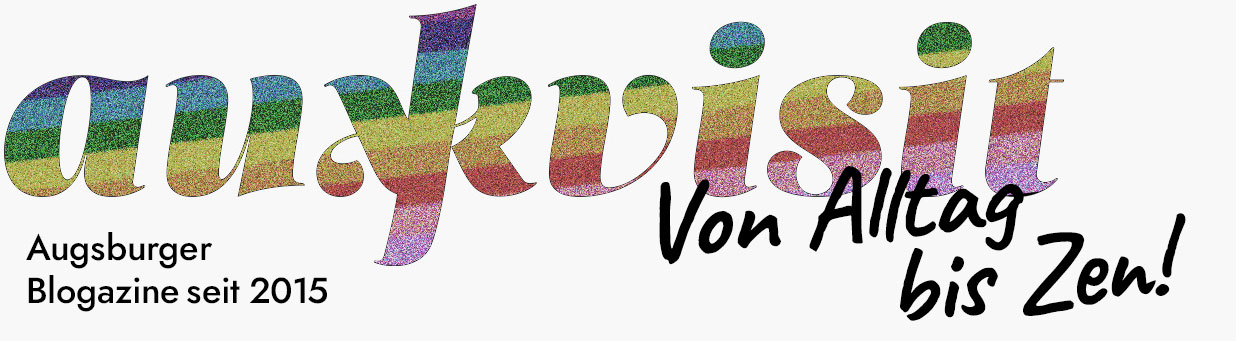 Auxkvisit ✷ Augsburger Blog für Ethos & Ästhetik