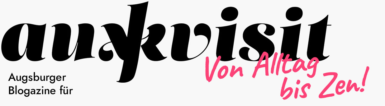 Auxkvisit ✷ Augsburger Blog für Ethos & Ästhetik